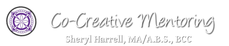 Co-Creative Mentoring Sheryl Harrell, MAA.B.S., EFT Cert.